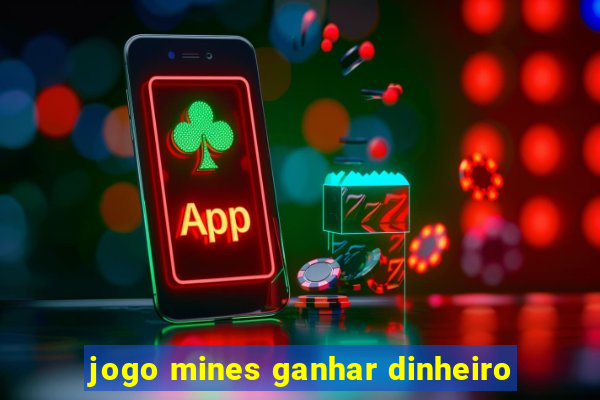 jogo mines ganhar dinheiro